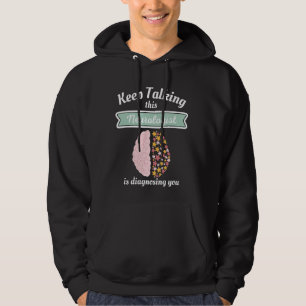 Keep Talking This Neurologist Is Diagnosing You Ne Hoodie