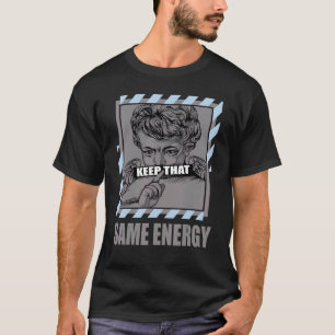 Keep That Same Energy Cool Grey 11s Matching T-Shirt