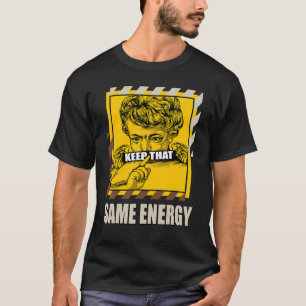 Keep That Same Energy Low Banana Matching T-Shirt