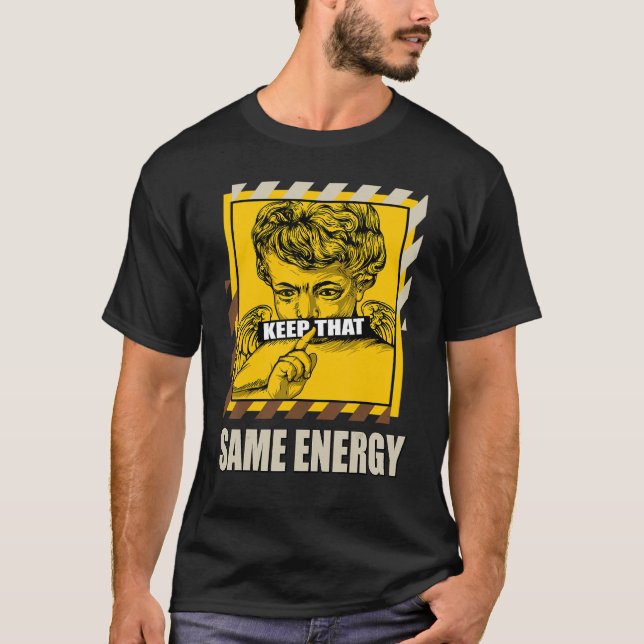 Keep That Same Energy Low Banana Matching T-Shirt (Front)