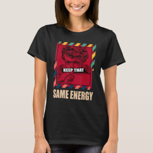 Keep That Same Energy Multi Color 2022 1s Matching T-Shirt