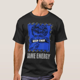 Keep That Same Energy True Blue 1s Matching T-Shirt