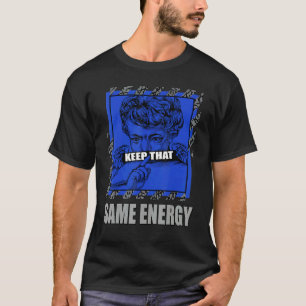 Keep That Same Energy True Blue 1s Matching T-Shirt