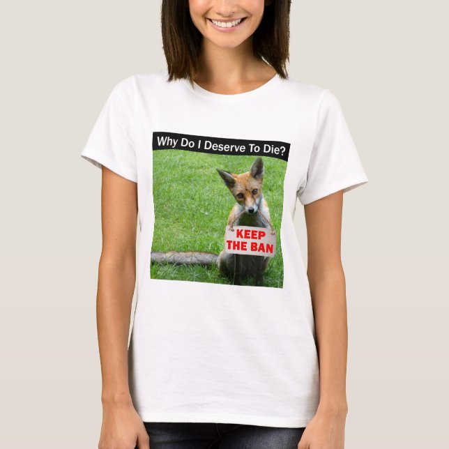 Keep the ban: anti fox hunting T-shirt (Front)