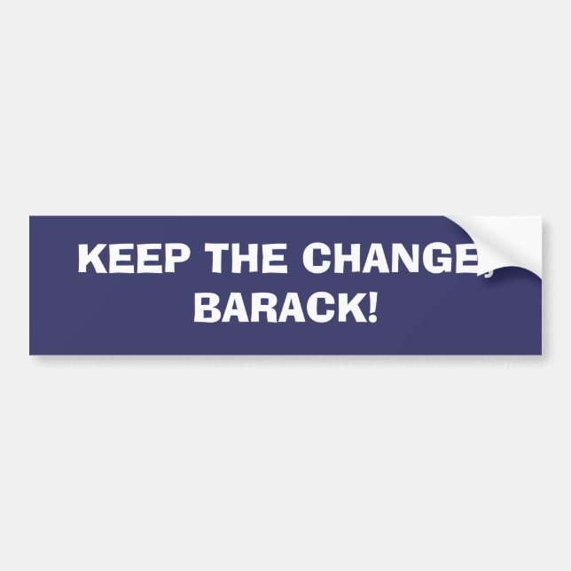 Keep the Change, Barack! Bumper Sticker (Front)