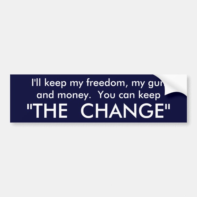 Keep the change! bumper sticker (Front)