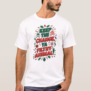 Keep the change Ya Filthy Animal merry Christmas T-Shirt