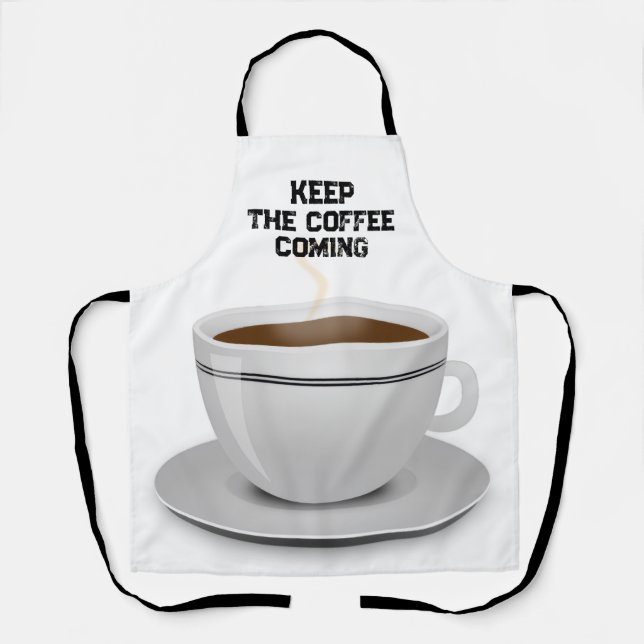 Keep the Coffee Coming Apron (Front)
