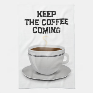 Keep the Coffee Coming Tea Towel