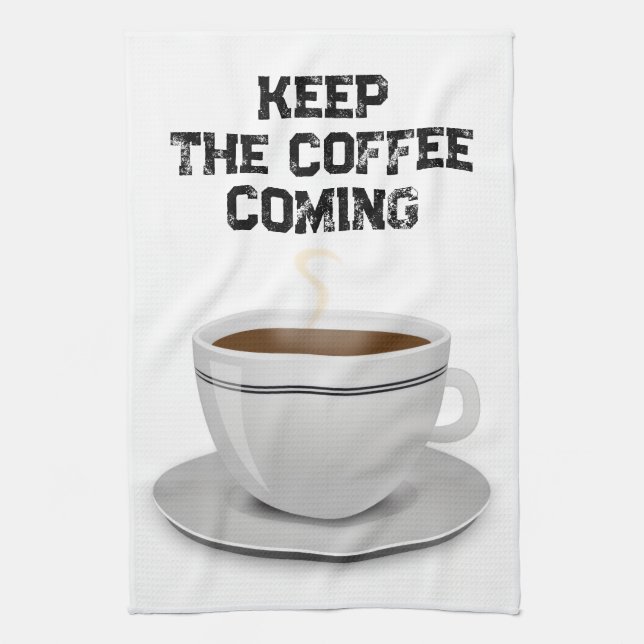 Keep the Coffee Coming Tea Towel (Vertical)