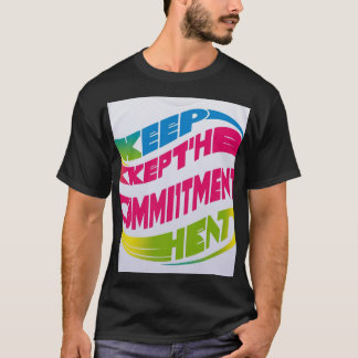 Keep the Commitment - Inspirational T-Shirt