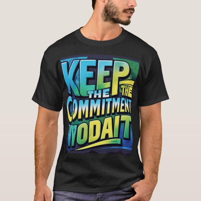 Keep the Commitment T-Shirt Design (Zazzle) (Front)