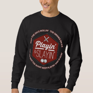 Keep the Dice Rollin' - Playin and Slayin Sweatshirt