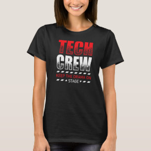 Keep The Drama On Stage Theatre Tech Stage Crew T-Shirt