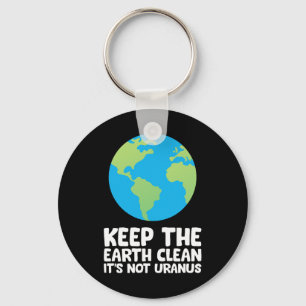 Keep The Earth Clean It's Not Uranus 1 Key Ring