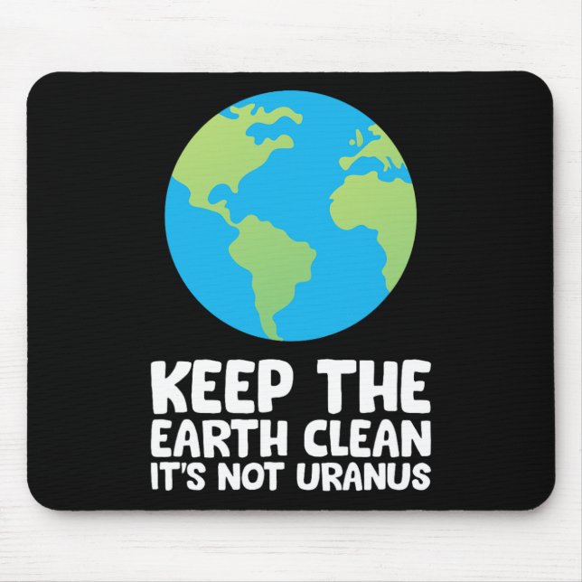 Keep The Earth Clean It's Not Uranus 1  Mouse Mat (Front)