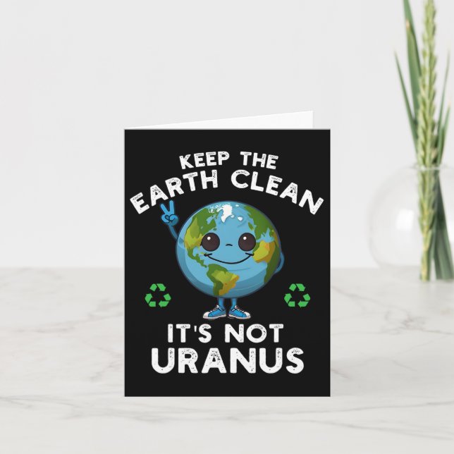 Keep The Earth Clean It's Not Uranus Climate Chang Card (Front)