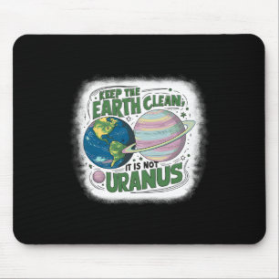 Keep The Earth Clean It's Not Uranus Nature Earth Mouse Mat