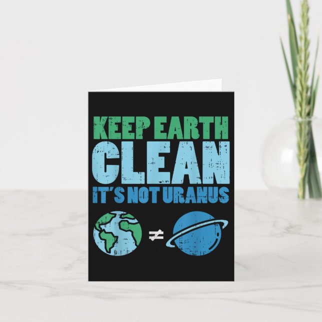 Keep The Earth Clean Its Not Uranus Shirt Funny Ea Card (Front)