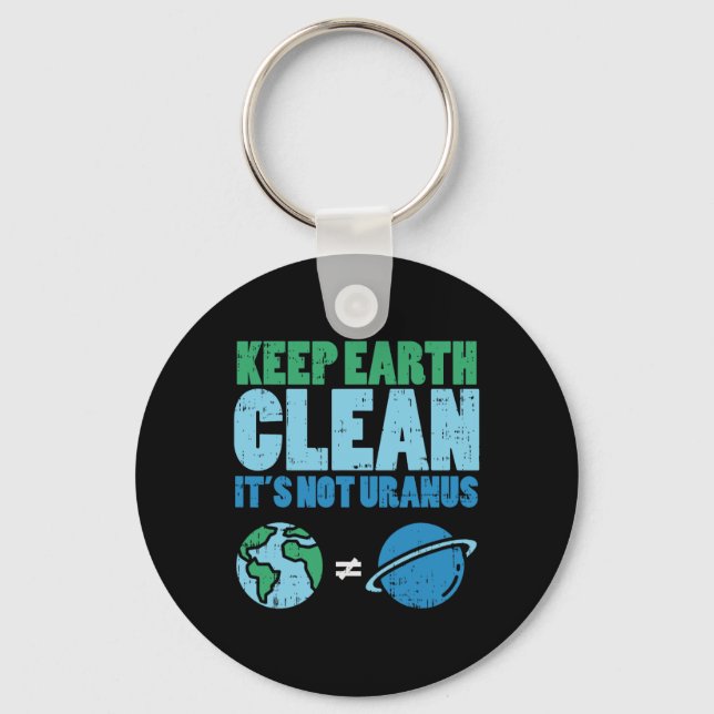Keep The Earth Clean Its Not Uranus Shirt Funny Ea Key Ring (Front)