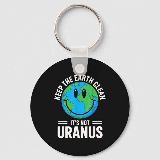 Keep the earth clean not uranus environmentalist key ring (Front)