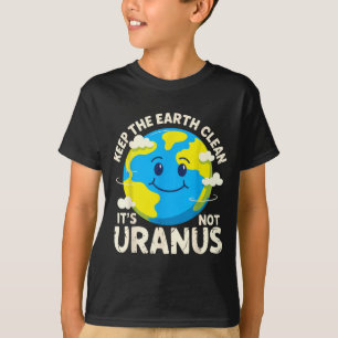 Keep the earth clean not uranus environmentalist T-Shirt