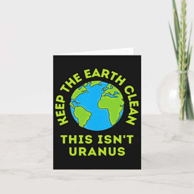 Keep The Earth Clean This Isn't Uranus Funny Earth Card (Front)