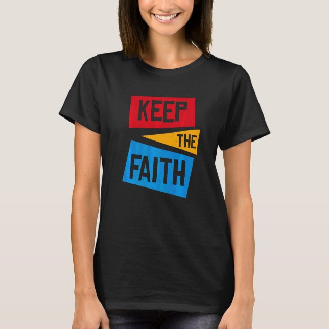 Keep The Faith T-Shirt (Front)