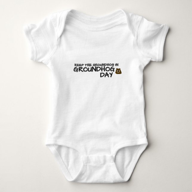Keep the Groundhog in Groundhog Day Baby Bodysuit (Front)