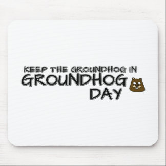 Keep the Groundhog in Groundhog Day Mouse Mat