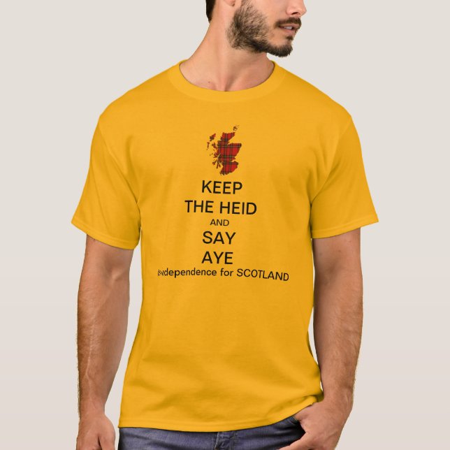 Keep the Heid and Say Aye Scottish Independence 2 T-Shirt (Front)