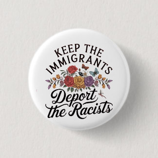 Keep the Immigrants Deport the Racist 3 Cm Round Badge