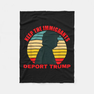 Keep The Immigrants Deport Trump Retro Anti-trump Fleece Blanket