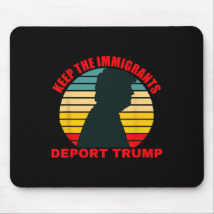 Keep The Immigrants Deport Trump Retro Anti-trump Mouse Mat