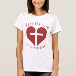 Keep The Lord Ever In Your Heart T-Shirt