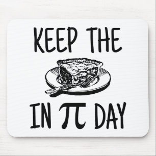 Keep The Pie in Pi Day Mouse Mat