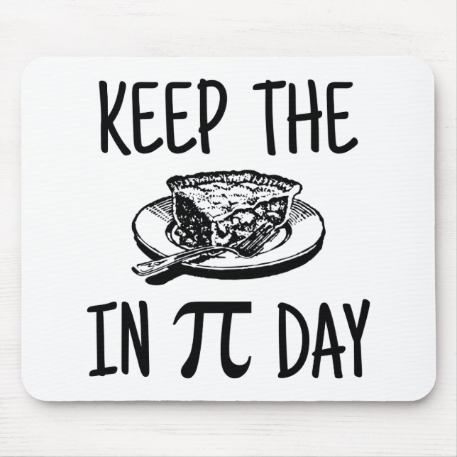 Keep The Pie in Pi Day Mouse Mat (Front)