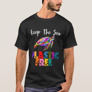 Keep The Sea Plastic Free Save The Turtles Gift Fo T-Shirt