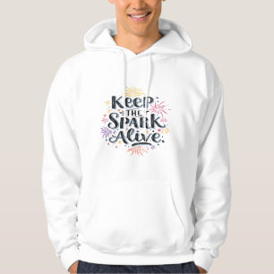 Keep The Spark Alive Hoodie
