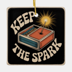 Keep The Spark Ceramic Ornament