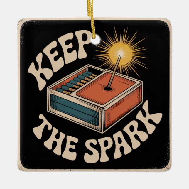 Keep The Spark Ceramic Ornament (Front)