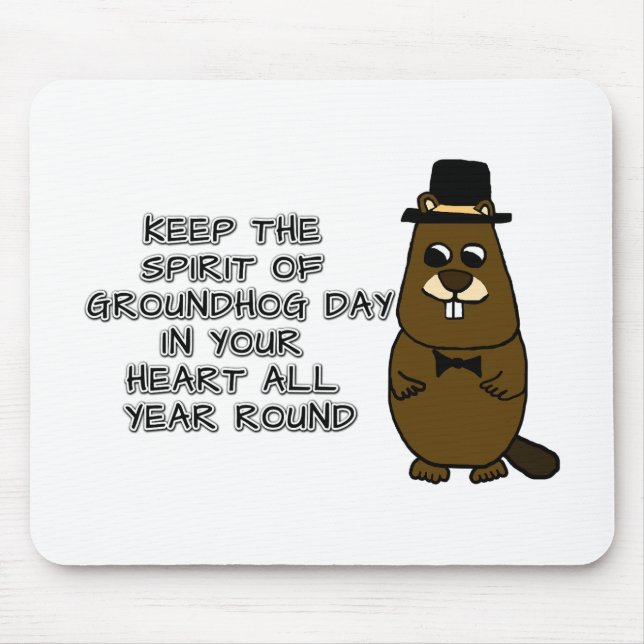Keep the Spirit of Groundhog Day in your heart Mouse Mat (Front)