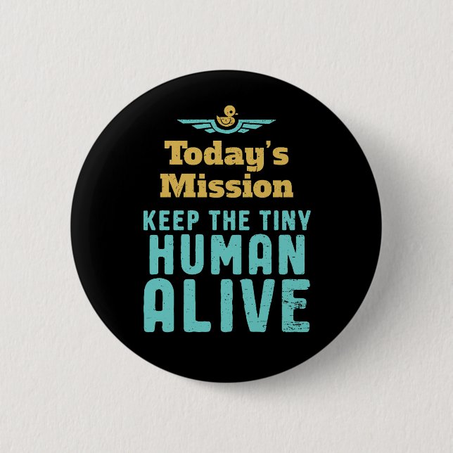 Keep The Tiny Human Alive Funny New Mum and Dad 6 Cm Round Badge (Front)