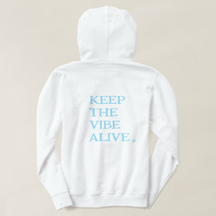 KEEP THE VIBE ALIVE. White Pullover Hoodie