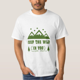 Keep The Wild In You Outdoors Nature Lover  T-Shirt