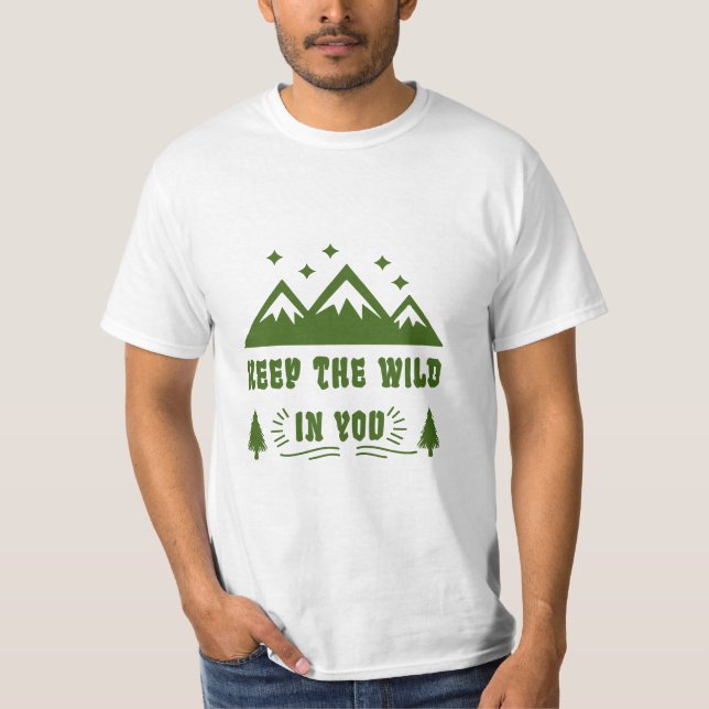 Keep The Wild In You Outdoors Nature Lover  T-Shirt (Front)