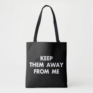 Keep Them Away From Me Funny Sarcastic Quotes Tote Bag