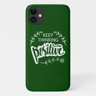 Keep Thinking Positive iPhone 11 Case