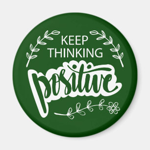 Keep Thinking Positive Magnet