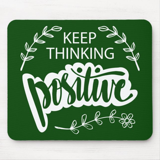 Keep Thinking Positive Mouse Mat (Front)